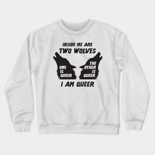 Inside Me Are Two Wolves - I Am Queer Crewneck Sweatshirt by Football from the Left